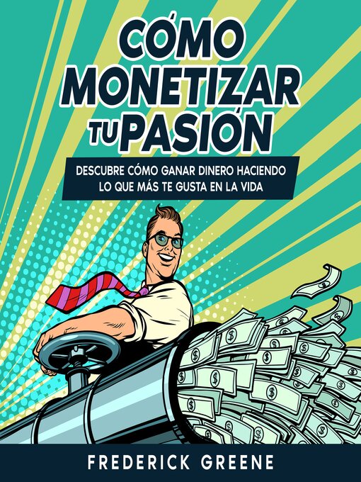 Title details for Cómo Monetizar tu Pasión by Frederick Greene - Available